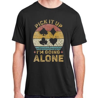 Pick It Up I'm Going Alone Vintage Euchre Card Game Adult ChromaSoft Performance T-Shirt