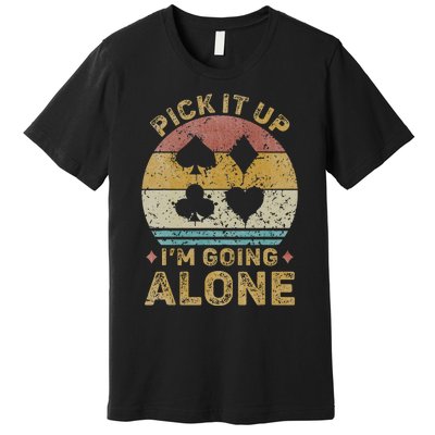 Pick It Up I'm Going Alone Vintage Euchre Card Game Premium T-Shirt