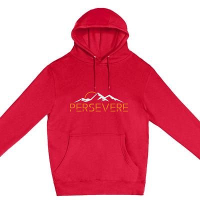 Persevere Inspirational Uplifting Positive Mountain Graphic Premium Pullover Hoodie