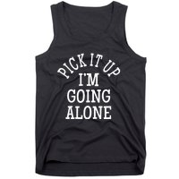 Pick It Up I’M Going Alone Tank Top