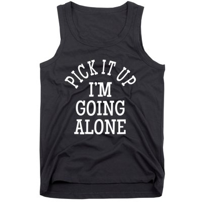 Pick It Up I’M Going Alone Tank Top