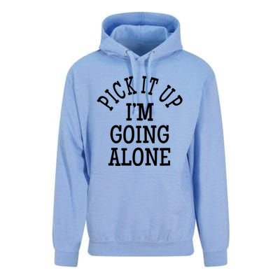 Pick It Up I’M Going Alone Unisex Surf Hoodie