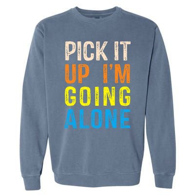 Pick It Up I’m Going Alone Funny Euchre Player Garment-Dyed Sweatshirt