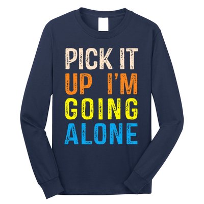 Pick It Up I’m Going Alone Funny Euchre Player Long Sleeve Shirt