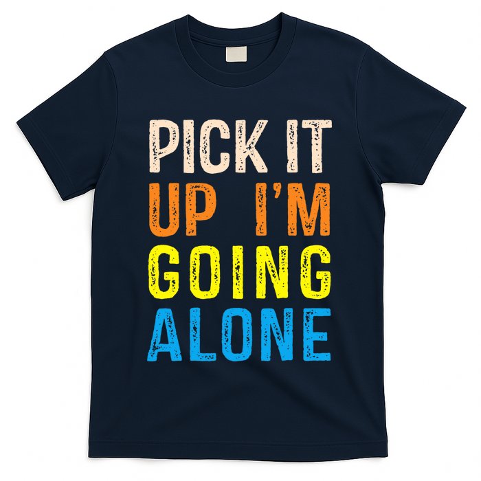 Pick It Up I’m Going Alone Funny Euchre Player T-Shirt