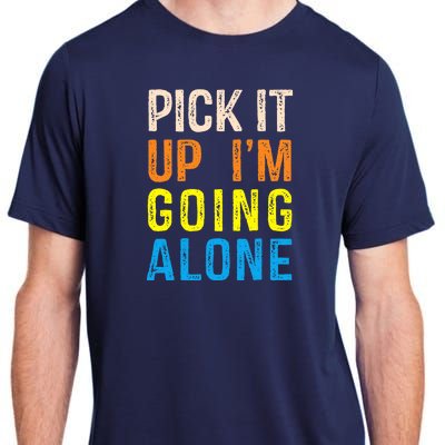 Pick It Up I’m Going Alone Funny Euchre Player Adult ChromaSoft Performance T-Shirt