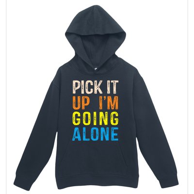 Pick It Up I’m Going Alone Funny Euchre Player Urban Pullover Hoodie