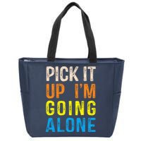 Pick It Up I’m Going Alone Funny Euchre Player Zip Tote Bag