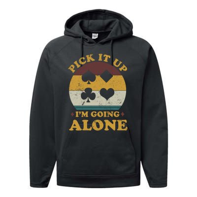 Pick It Up I'm Going Alone Funny Euchre Card Game Performance Fleece Hoodie