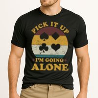Pick It Up I'm Going Alone Funny Euchre Card Game Cooling Performance Crew T-Shirt