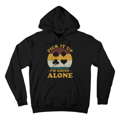 Pick It Up I'm Going Alone Funny Euchre Card Game Hoodie