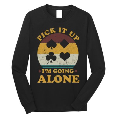 Pick It Up I'm Going Alone Funny Euchre Card Game Long Sleeve Shirt