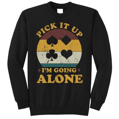 Pick It Up I'm Going Alone Funny Euchre Card Game Sweatshirt