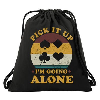 Pick It Up I'm Going Alone Funny Euchre Card Game Drawstring Bag