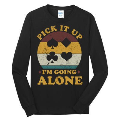 Pick It Up I'm Going Alone Funny Euchre Card Game Tall Long Sleeve T-Shirt