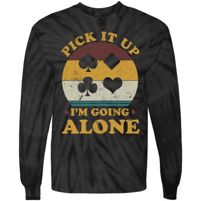 Pick It Up I'm Going Alone Funny Euchre Card Game Tie-Dye Long Sleeve Shirt