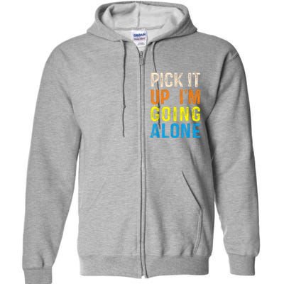 Pick It Up I’m Going Alone Funny Euchre Player Full Zip Hoodie