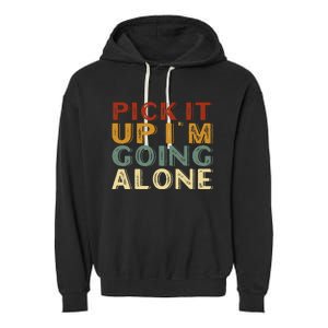 Pick It Up IM Going Alone Garment-Dyed Fleece Hoodie