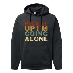 Pick It Up IM Going Alone Performance Fleece Hoodie