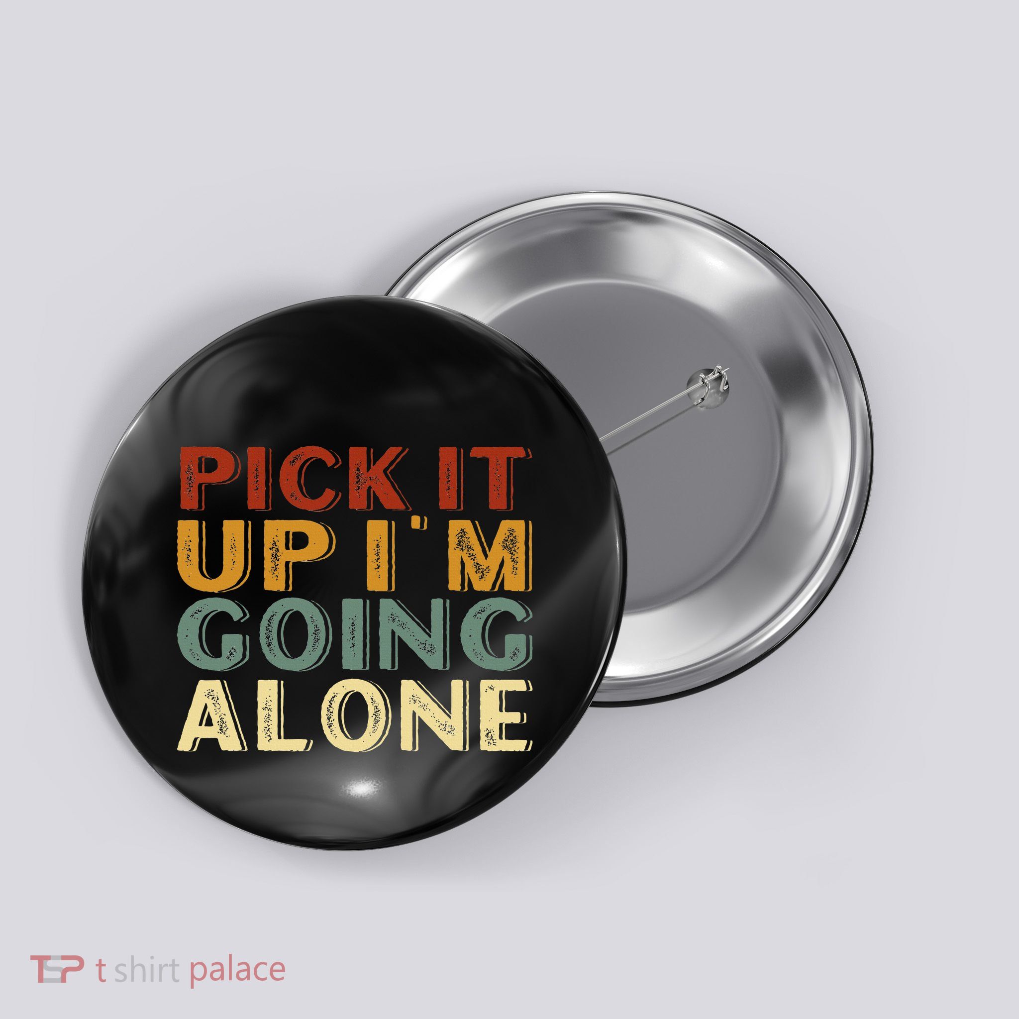Pick It Up IM Going Alone Button
