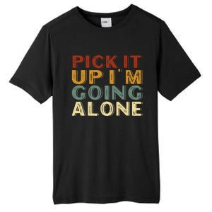 Pick It Up IM Going Alone Tall Fusion ChromaSoft Performance T-Shirt