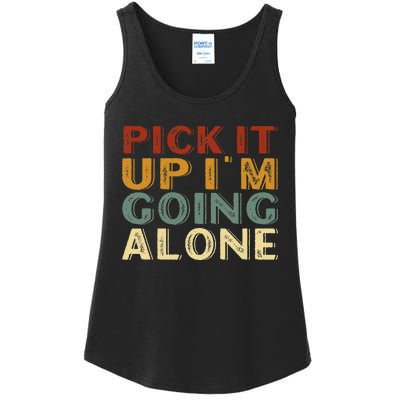 Pick It Up IM Going Alone Ladies Essential Tank