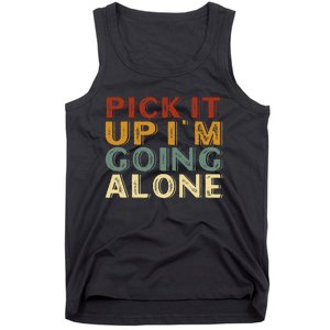 Pick It Up IM Going Alone Tank Top