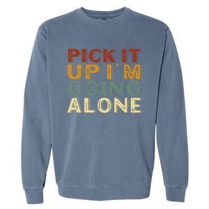 Pick It Up IM Going Alone Garment-Dyed Sweatshirt