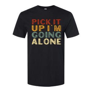 Pick It Up IM Going Alone Softstyle CVC T-Shirt