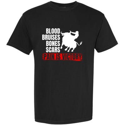 Pain Is Victory Bull Riding Funny Hoodie Rodeo Rider Gift Garment-Dyed Heavyweight T-Shirt