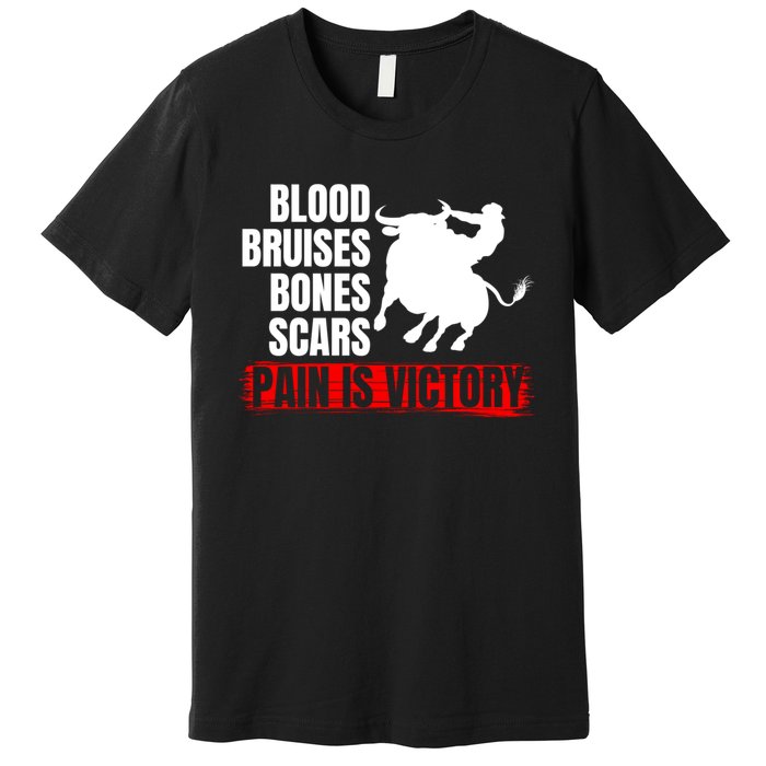 Pain Is Victory Bull Riding Funny Hoodie Rodeo Rider Gift Premium T-Shirt