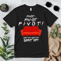 Pivot Couch Shut Up Premium T-Shirt