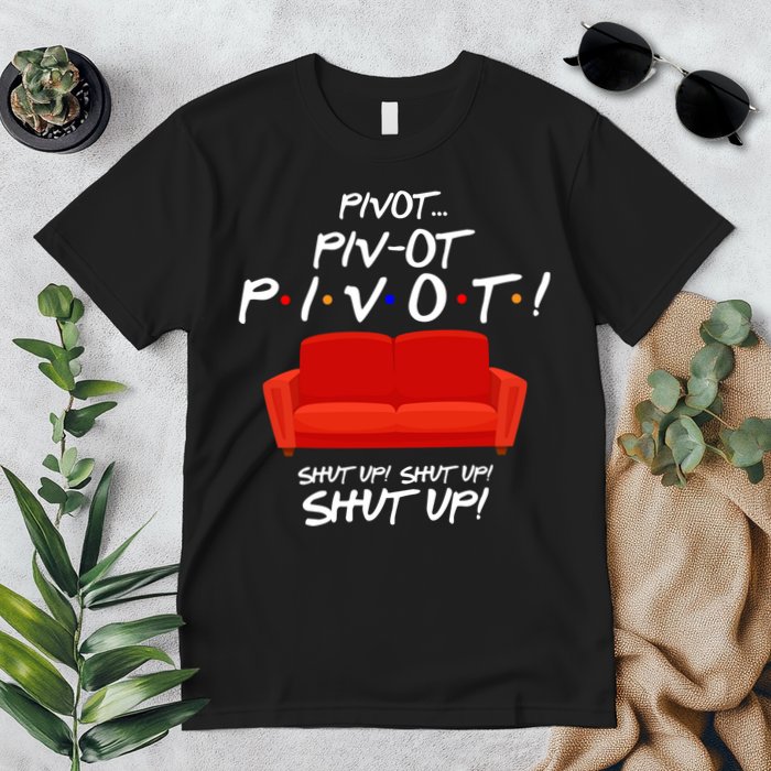 Pivot Couch Shut Up Premium T-Shirt