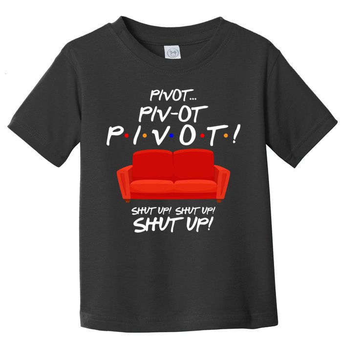 Pivot Couch Shut Up Toddler T-Shirt