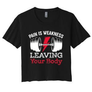 Pain Is Weakness Leaving Your Body Funny Workout Gym Fitness Women's Crop Top Tee