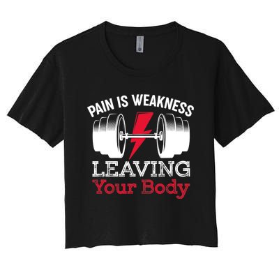 Pain Is Weakness Leaving Your Body Funny Workout Gym Fitness Women's Crop Top Tee