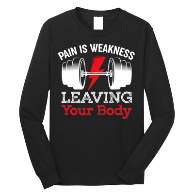 Pain Is Weakness Leaving Your Body Funny Workout Gym Fitness Long Sleeve Shirt