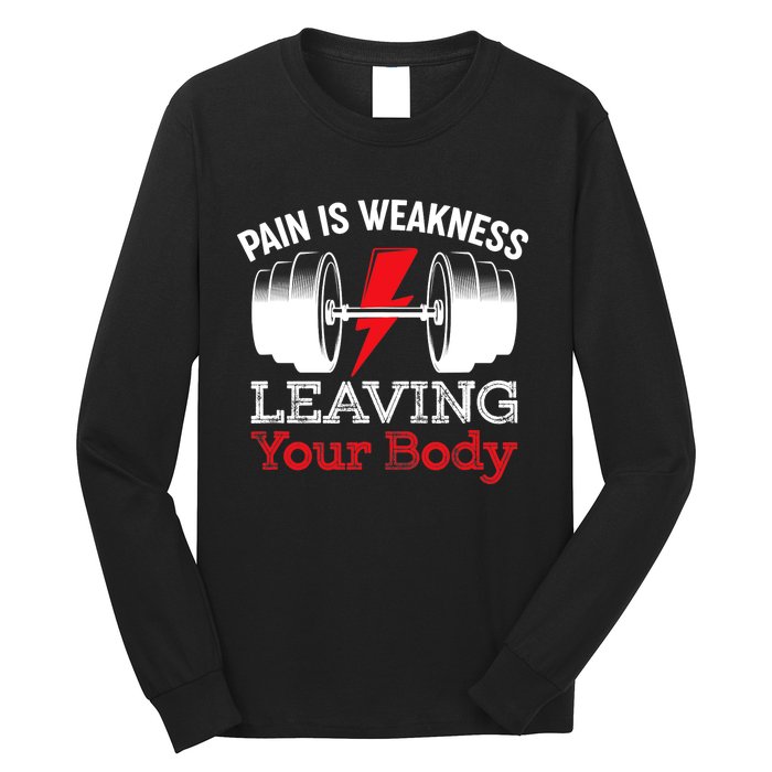 Pain Is Weakness Leaving Your Body Funny Workout Gym Fitness Long Sleeve Shirt