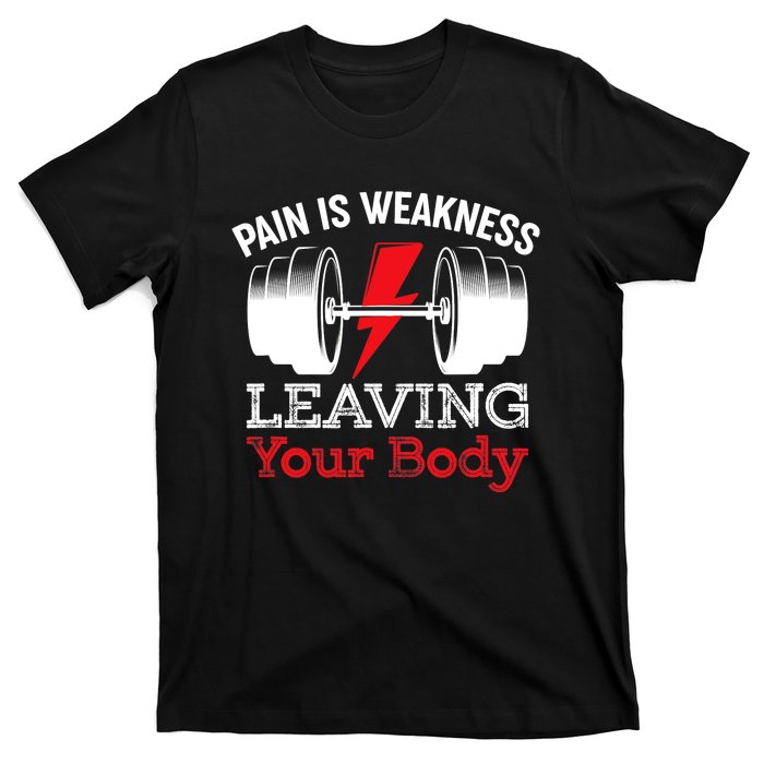 Pain Is Weakness Leaving Your Body Funny Workout Gym Fitness T-Shirt