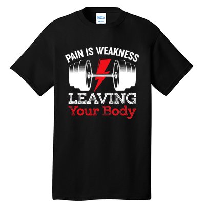 Pain Is Weakness Leaving Your Body Funny Workout Gym Fitness Tall T-Shirt