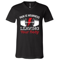 Pain Is Weakness Leaving Your Body Funny Workout Gym Fitness V-Neck T-Shirt