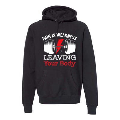 Pain Is Weakness Leaving Your Body Funny Workout Gym Fitness Premium Hoodie