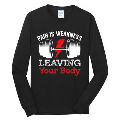 Pain Is Weakness Leaving Your Body Funny Workout Gym Fitness Tall Long Sleeve T-Shirt