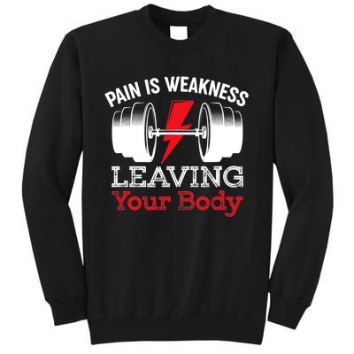 Pain Is Weakness Leaving Your Body Funny Workout Gym Fitness Tall Sweatshirt