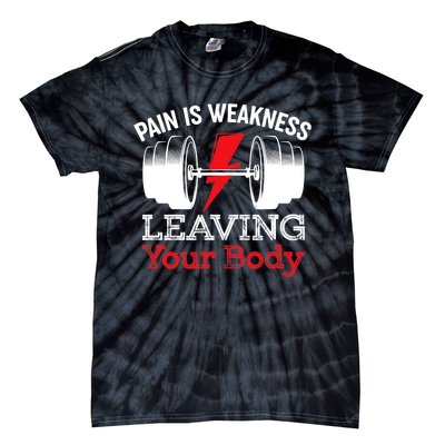 Pain Is Weakness Leaving Your Body Funny Workout Gym Fitness Tie-Dye T-Shirt