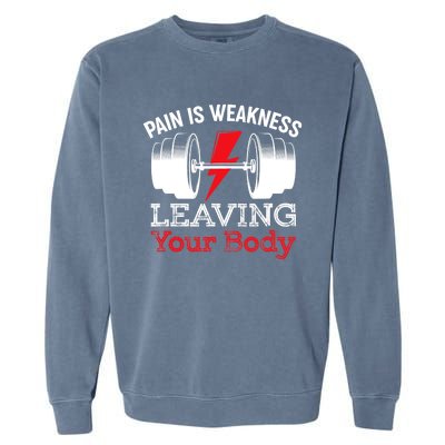 Pain Is Weakness Leaving Your Body Funny Workout Gym Fitness Garment-Dyed Sweatshirt