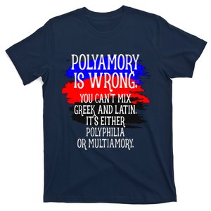 Polyamory Is Wrong You Cant Mix Greek And Latin Its Either Polyphilia Or Multiam T-Shirt