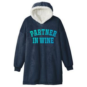 Partner In Wine Funny Wine Lover Gift Wine Night Great Gift Hooded Wearable Blanket