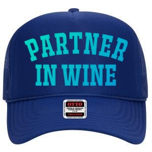 Partner In Wine Funny Wine Lover Gift Wine Night Great Gift High Crown Mesh Back Trucker Hat