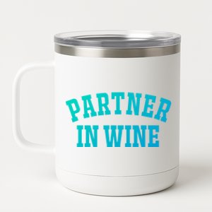 Partner In Wine Funny Wine Lover Gift Wine Night Great Gift 12 oz Stainless Steel Tumbler Cup